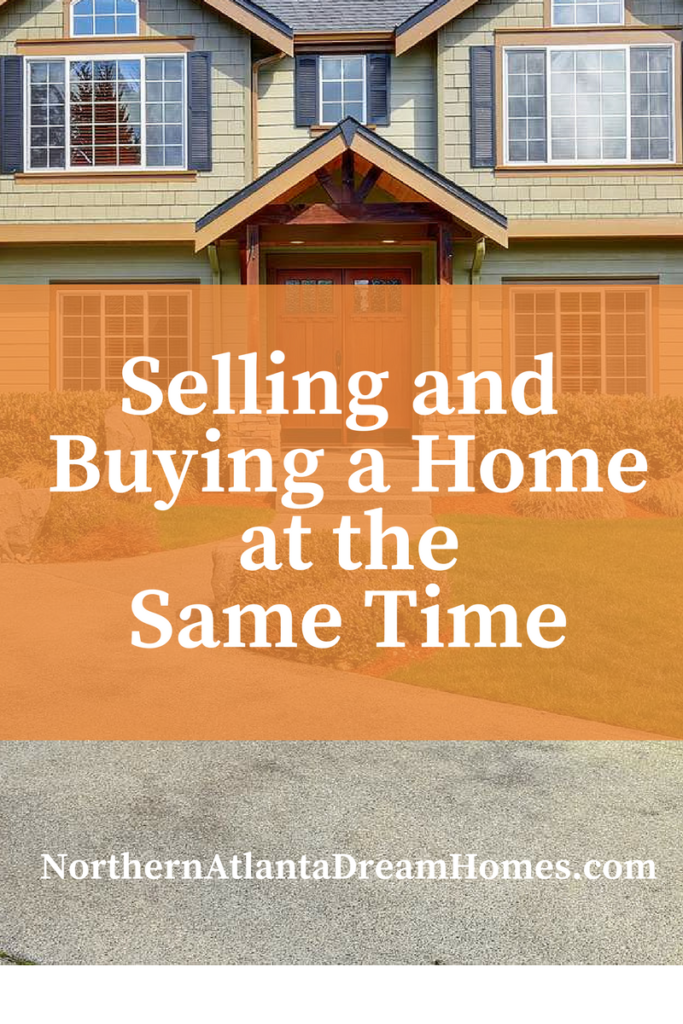 Selling and buying a home at the same time
